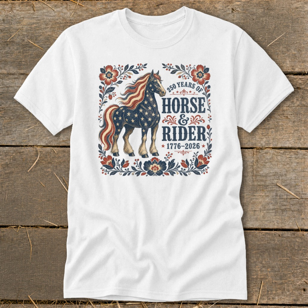 White t-shirt with vintage patriotic horse and rider graphic, "250 Years of Horse & Rider 1776-2026" text.