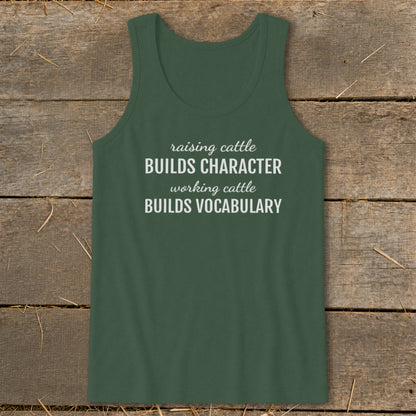 Green tank top with text: "raising cattle BUILDS CHARACTER working cattle BUILDS VOCABULARY"