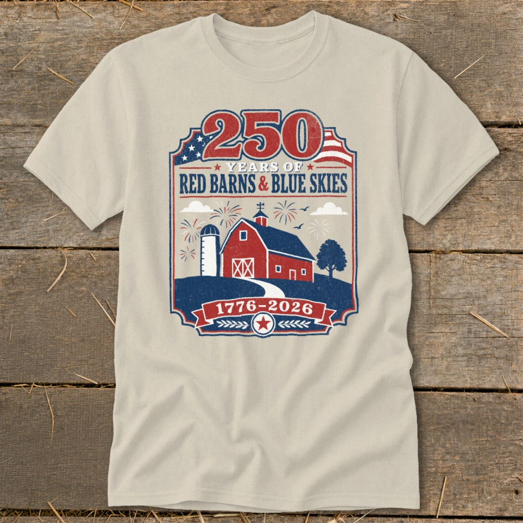 T-shirt graphic with 250 Years of Red Barns & Blue Skies and 1776-2026.