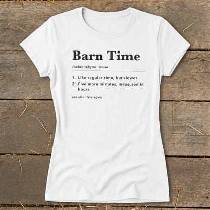 White t-shirt with "Barn Time" dictionary definition and "late again."