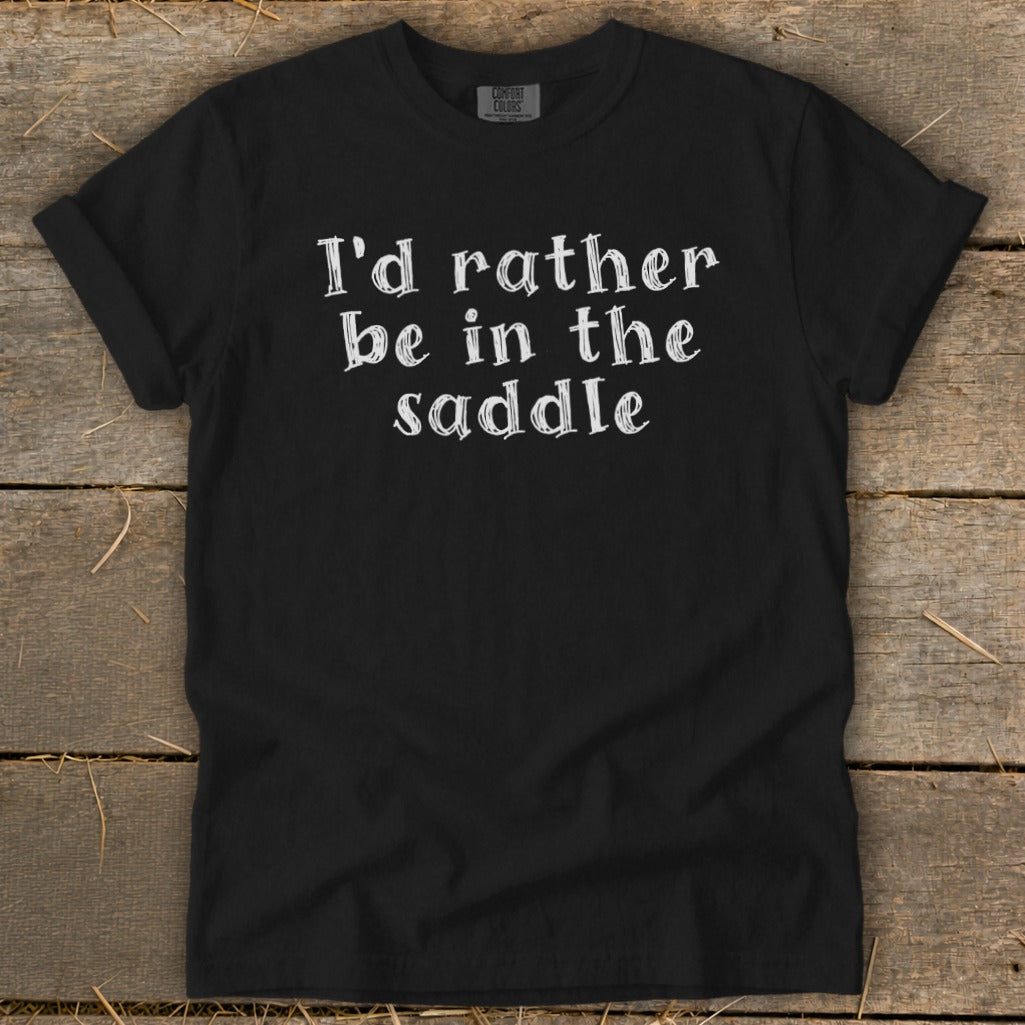 Black t-shirt with white text "I'd rather be in the saddle".