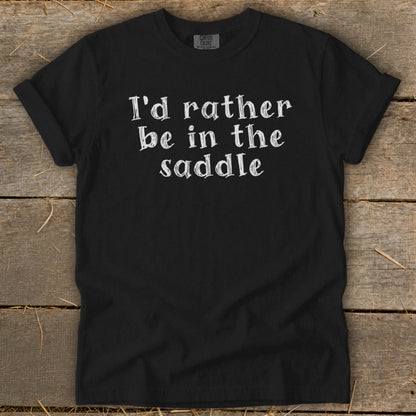 Black t-shirt with white text "I'd rather be in the saddle".
