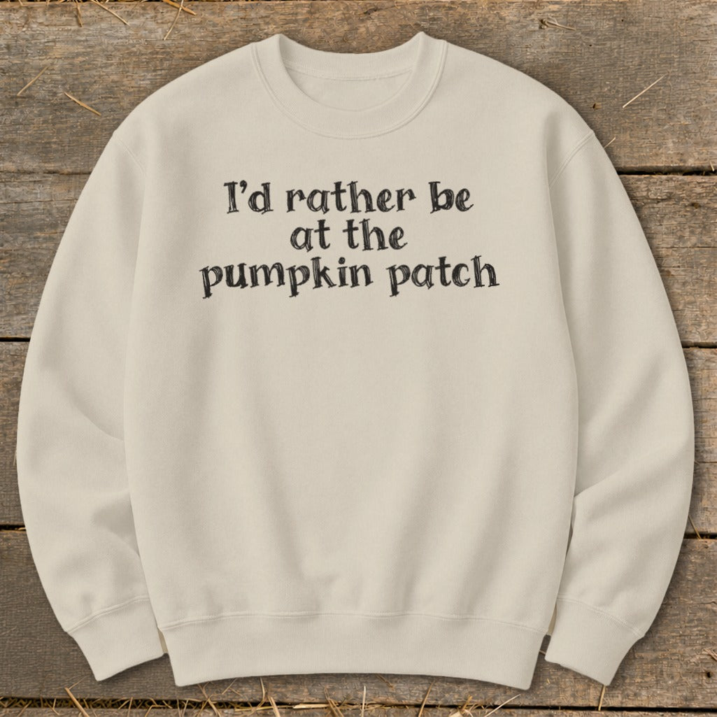 I'd Rather Be at the Pumpkin Patch Sweatshirt