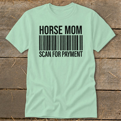 Pale green t-shirt with black text "HORSE MOM" above a barcode and "SCAN FOR PAYMENT" below.