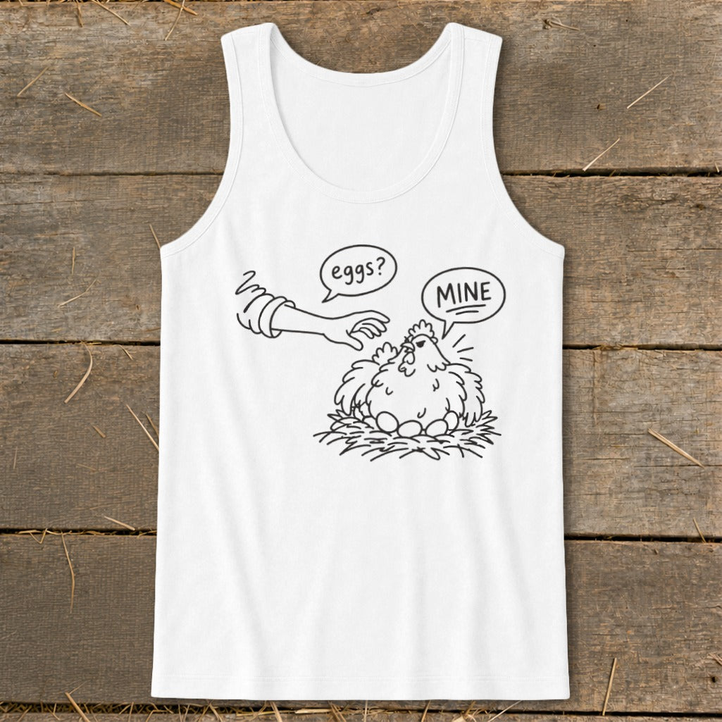 White tank top with a line drawing of a chicken guarding eggs, saying "MINE".