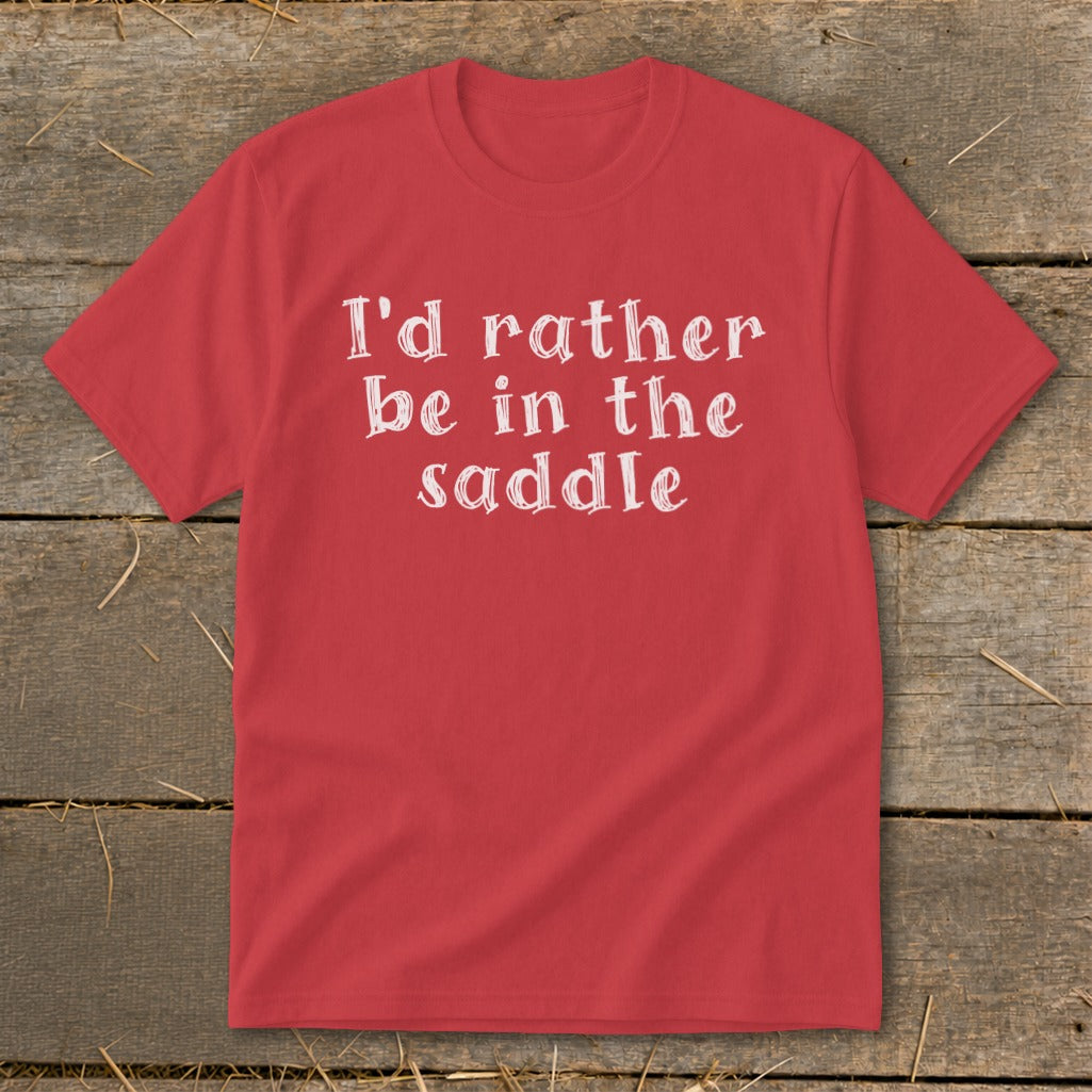 Red t-shirt with white text that reads "I'd rather be in the saddle".