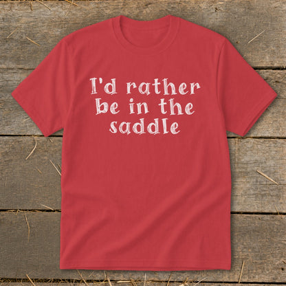 Red t-shirt with white text that reads "I'd rather be in the saddle".