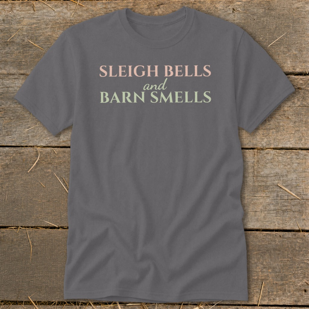 Gray t-shirt with "Sleigh Bells and Barn Smells" text.