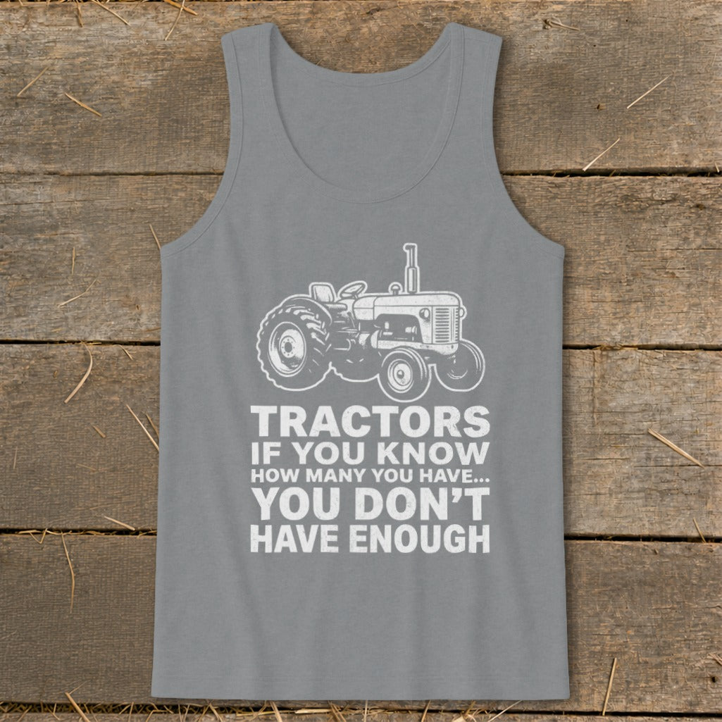 Gray tank top with white tractor graphic and text: "Tractors if you know how many you have... you don't have enough."