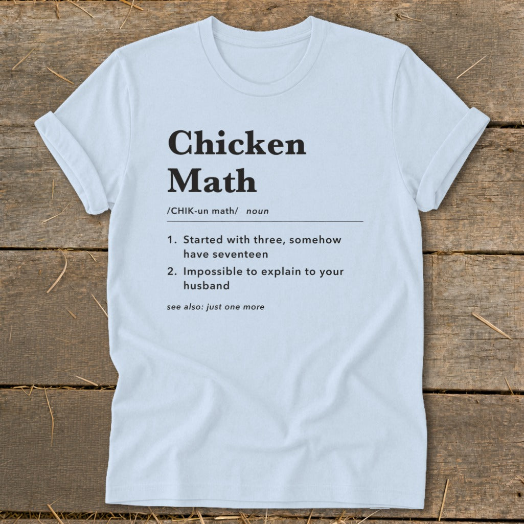 White t-shirt with "Chicken Math" definition: Started with three, somehow have seventeen, impossible to explain to your husband.