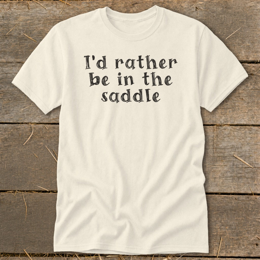Cream t-shirt with black text that reads "I'd rather be in the saddle".