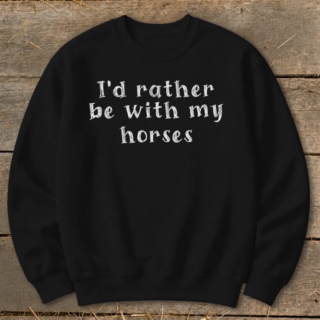 Black sweatshirt with white text "I'd rather be with my horses."