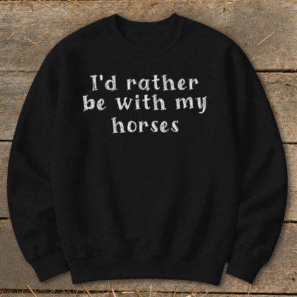 Black sweatshirt with white text "I'd rather be with my horses."
