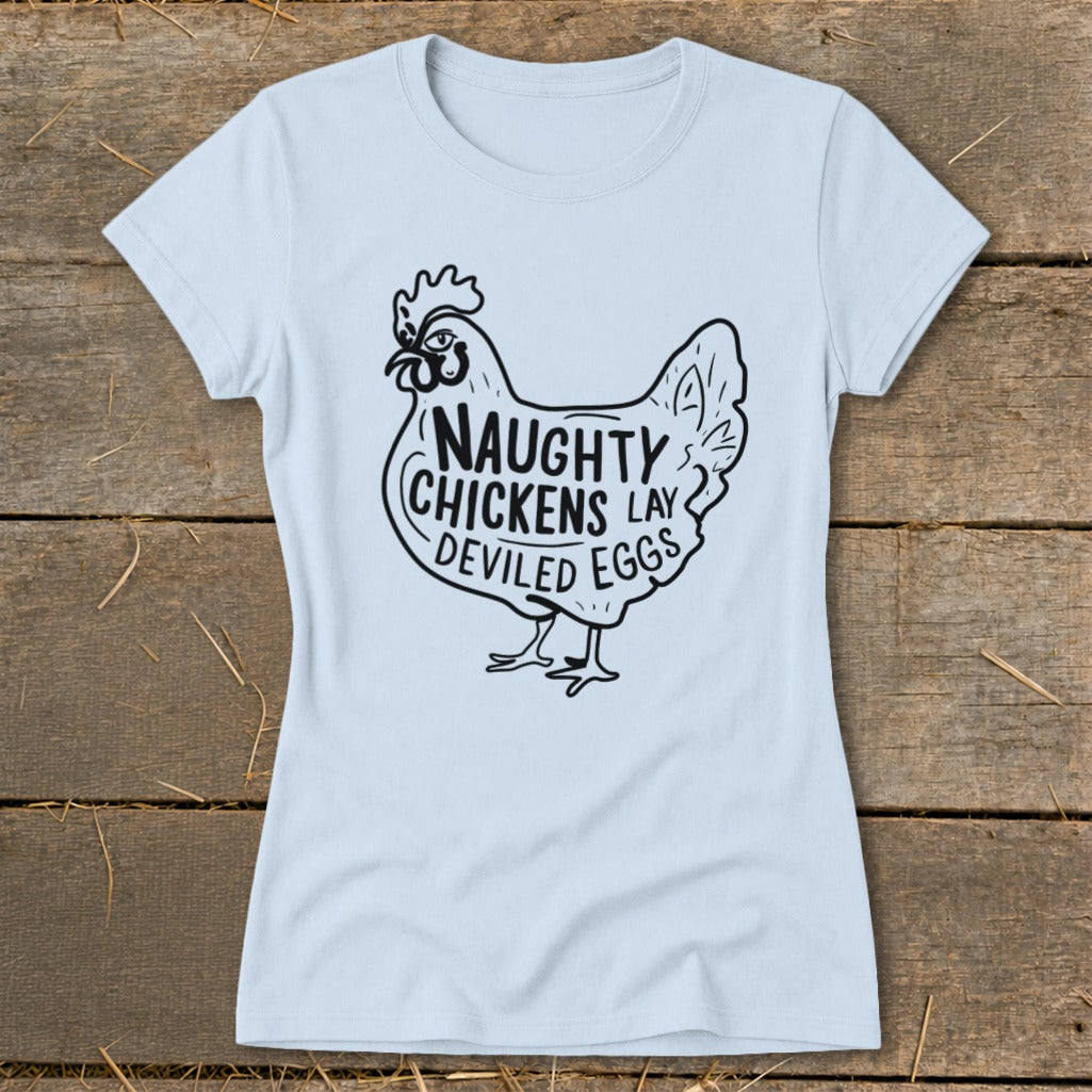 Light blue t-shirt with a black graphic of a chicken that says "Naughty chickens lay deviled eggs."