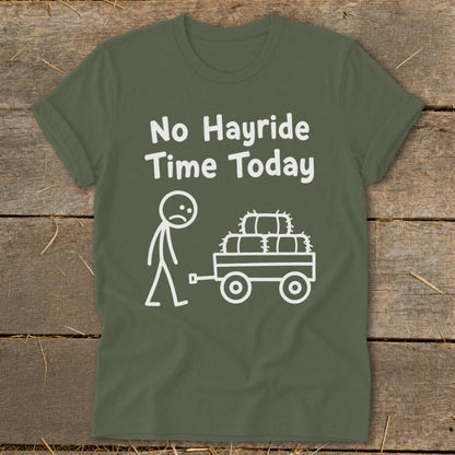 Green t-shirt with "No Hayride Time Today" and stick figure with wagon of hay.