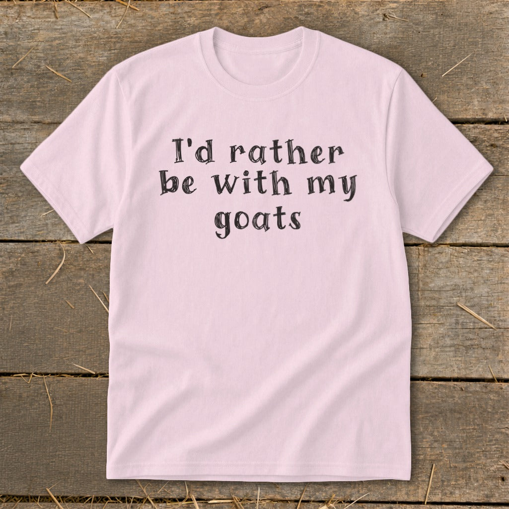 Light pink t-shirt with "I'd rather be with my goats" text.