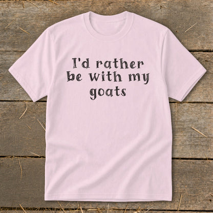 Light pink t-shirt with "I'd rather be with my goats" text.