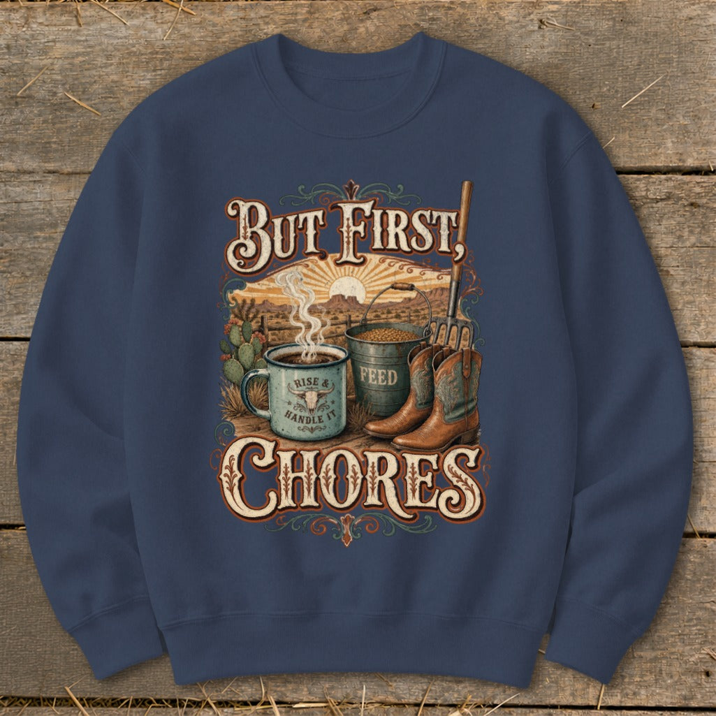 Crewneck sweatshirt with "But First, Chores" text and cowboy, coffee, and feed bucket graphics.