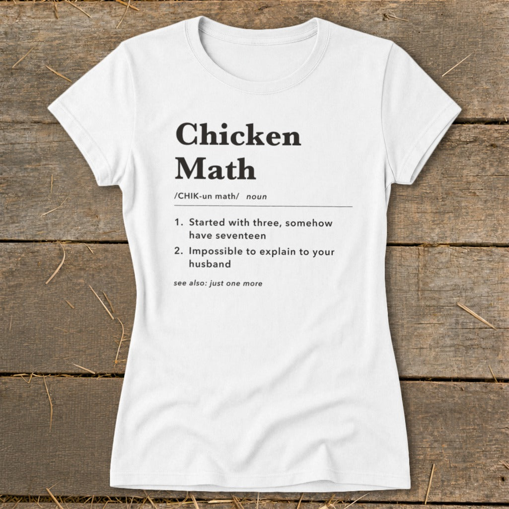 White t-shirt with "Chicken Math" definition: started with three, somehow have seventeen.