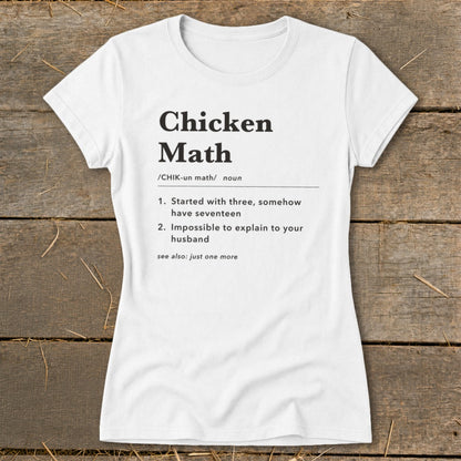 White t-shirt with "Chicken Math" definition: started with three, somehow have seventeen.