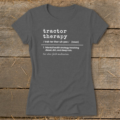 Gray t-shirt with "tractor therapy" definition: mental health strategy involving diesel, dirt, and deep ruts.