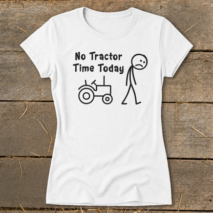 White t-shirt with "No Tractor Time Today" text and stick figures.