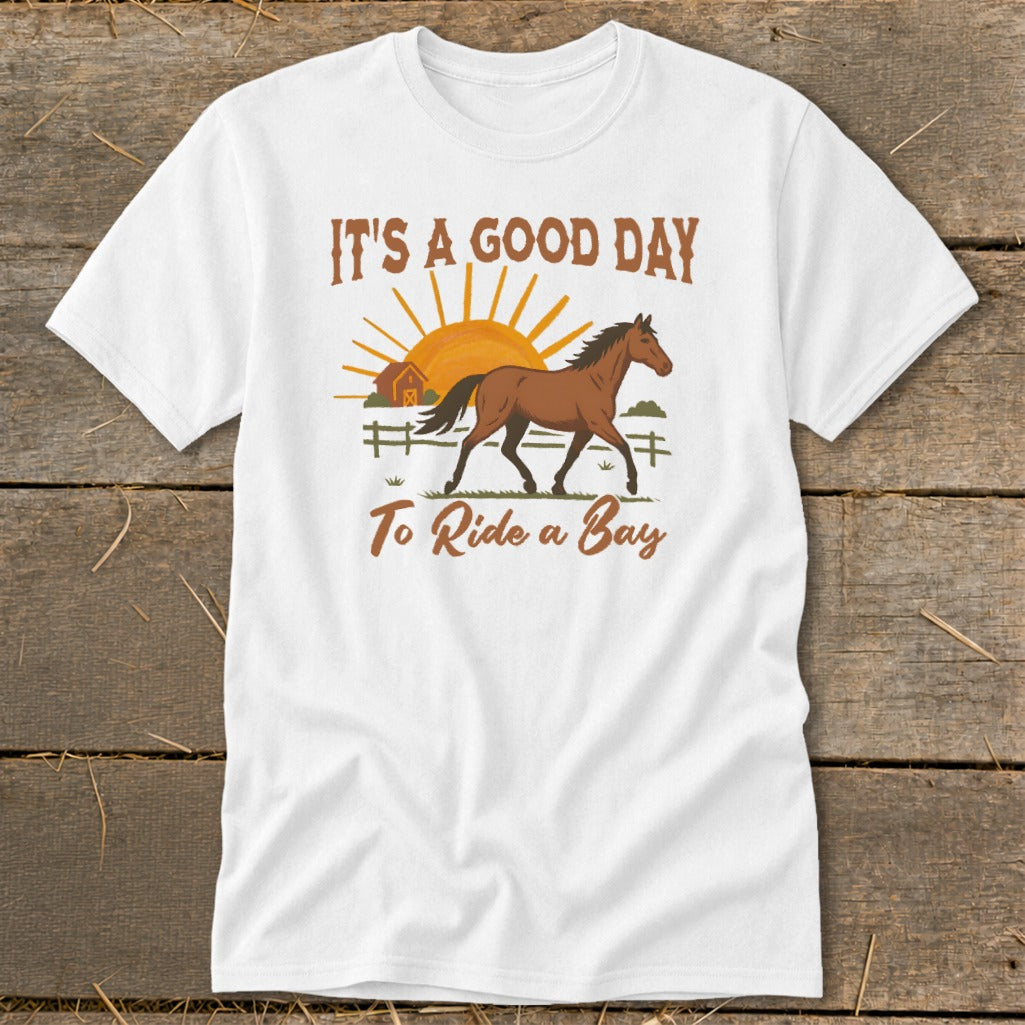 White t-shirt with "It's a Good Day To Ride a Bay" text and horse graphic.