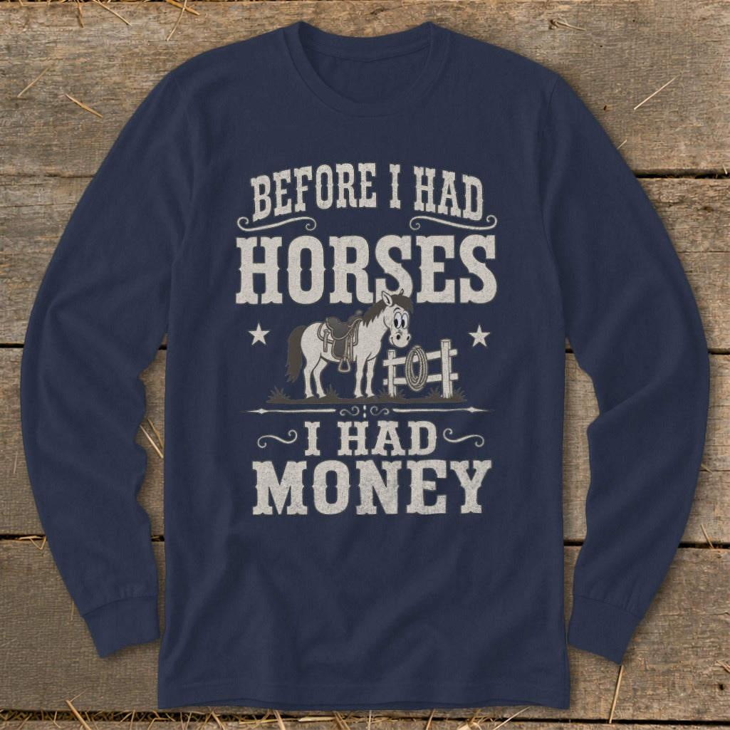 Navy long sleeve shirt with "Before I Had Horses I Had Money" text and cartoon horse graphic.