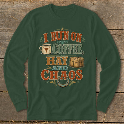 Long sleeve shirt with "I Run On Coffee, Hay and Chaos" graphic.