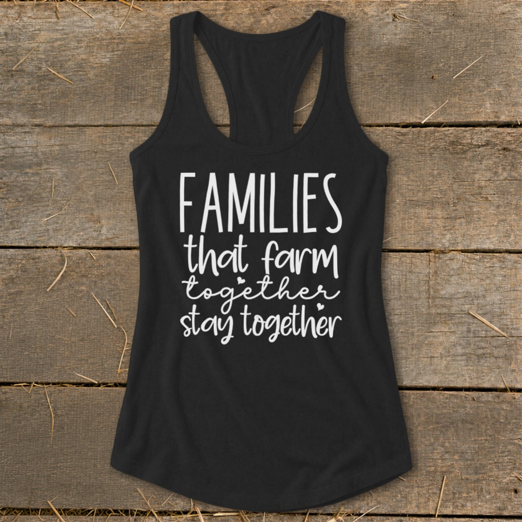 Black tank top with white text reading "FAMILIES that farm together stay together."