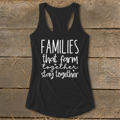 Black tank top with white text reading "FAMILIES that farm together stay together."