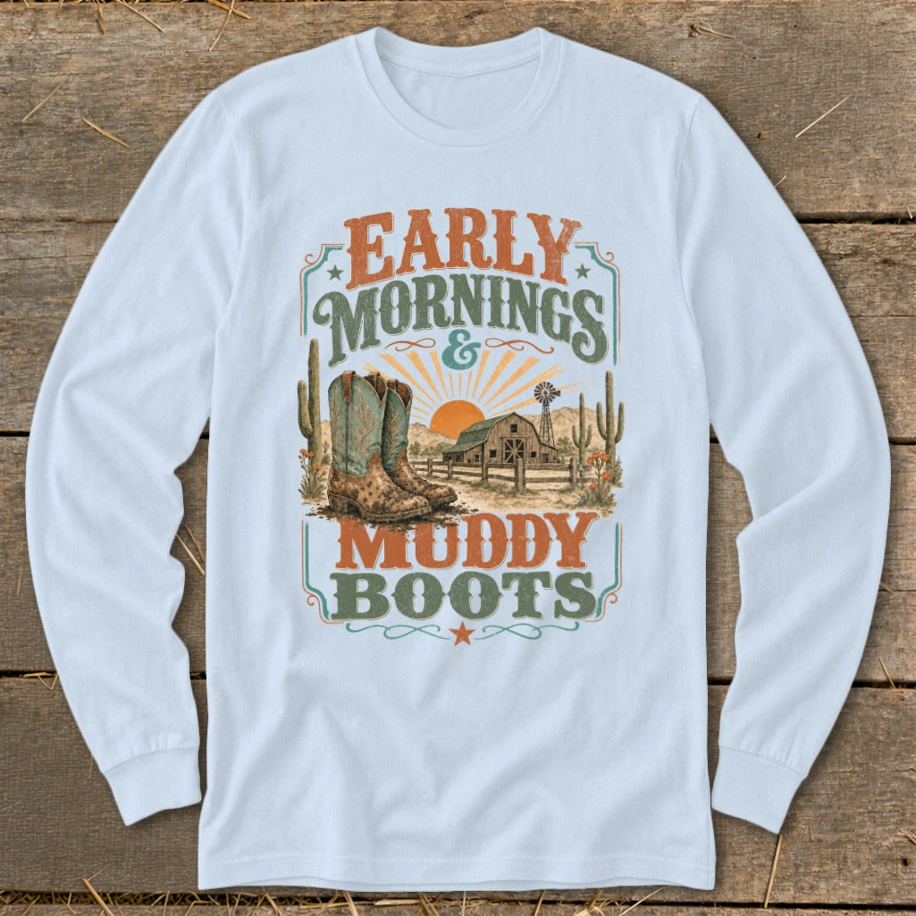 Long-sleeve shirt with "Early Mornings & Muddy Boots" graphic featuring cowboy boots, barn, and desert scene.