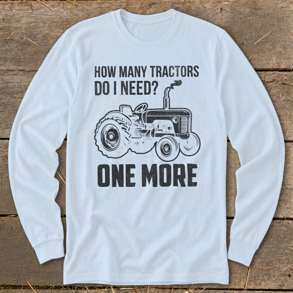 Light blue long-sleeve shirt with "HOW MANY TRACTORS DO I NEED? ONE MORE" and tractor graphic.