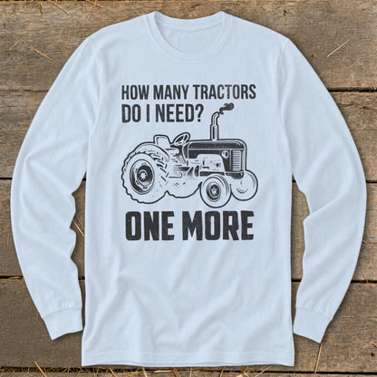 Light blue long-sleeve shirt with "HOW MANY TRACTORS DO I NEED? ONE MORE" and tractor graphic.