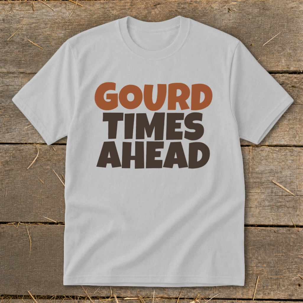 Light grey t-shirt with text "GOURD TIMES AHEAD" in brown and orange.