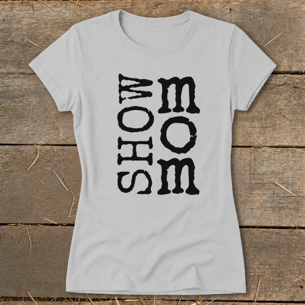 Light gray t-shirt with black text reading "SHOW MOM MOM" vertically.