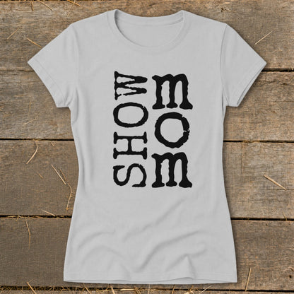 Light gray t-shirt with black text reading "SHOW MOM MOM" vertically.