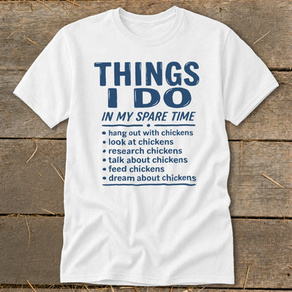 White t-shirt with "Things I Do In My Spare Time" and chicken-related activities listed.