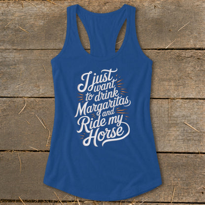 Blue tank top with white text: "I just want to drink Margaritas and Ride my Horse."