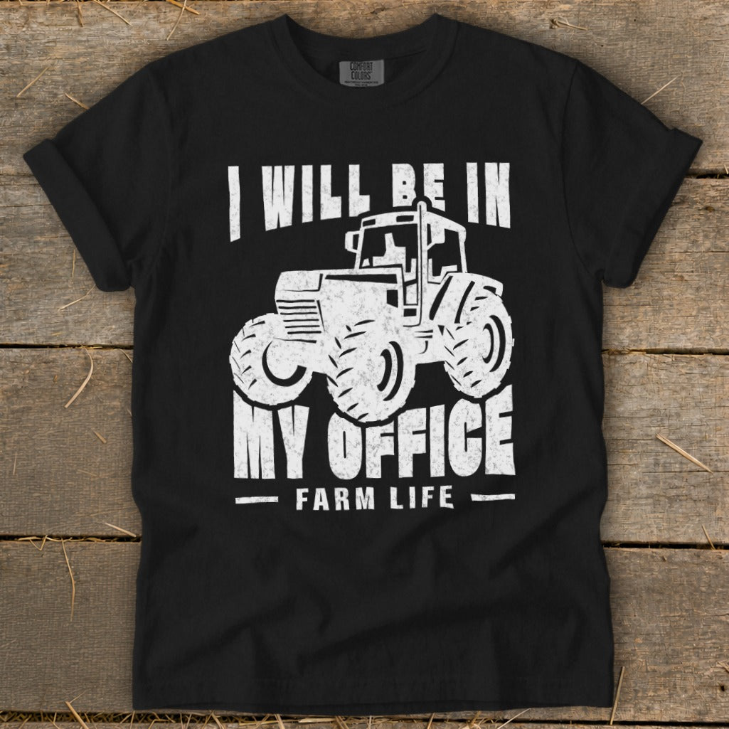 Black t-shirt with white text and tractor graphic: "I WILL BE IN MY OFFICE FARM LIFE."
