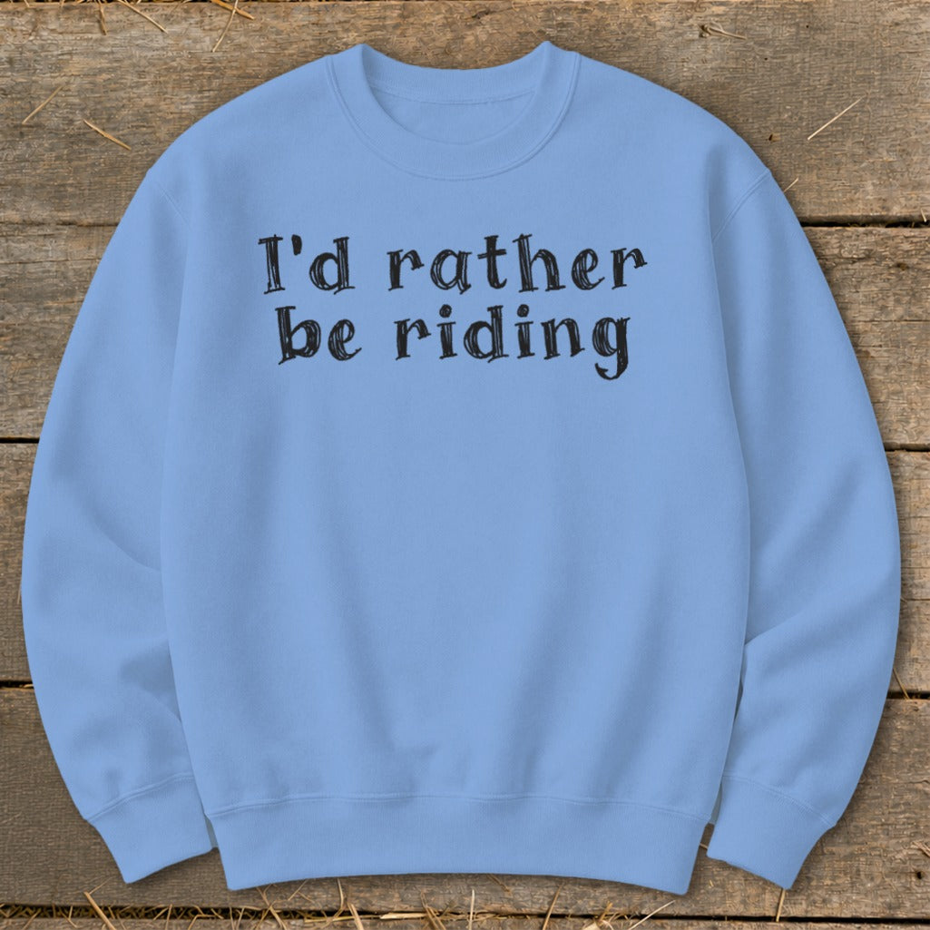 Light blue crewneck sweatshirt with black text "I'd rather be riding".