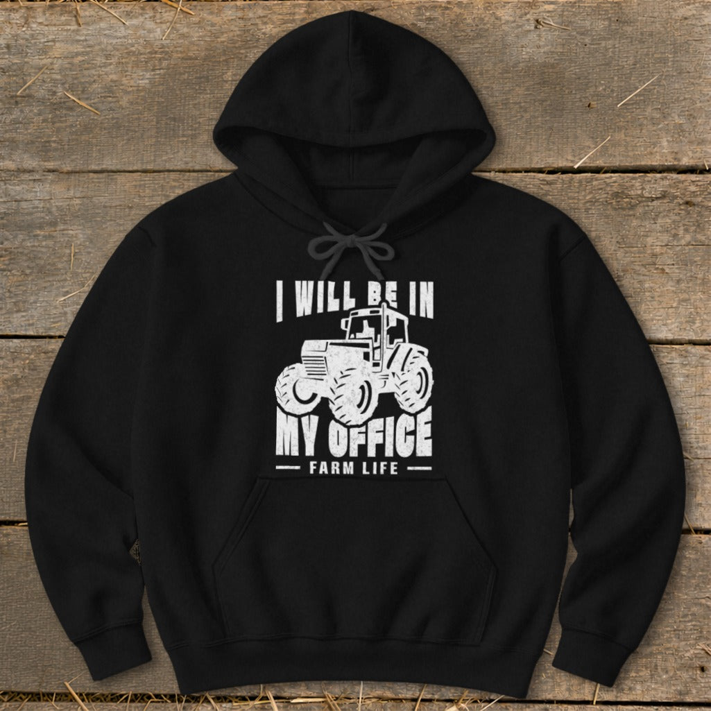 Black hoodie with white graphic of a tractor and text "I WILL BE IN MY OFFICE FARM LIFE".