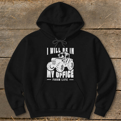 Black hoodie with white graphic of a tractor and text "I WILL BE IN MY OFFICE FARM LIFE".