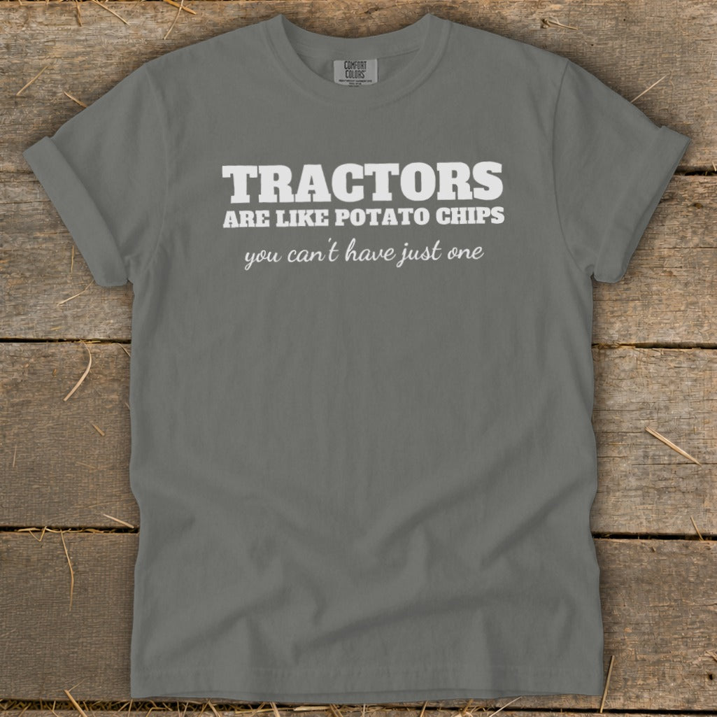 Grey t-shirt with white text: "Tractors are like potato chips you can't have just one."