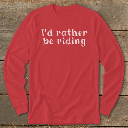 Red long-sleeve shirt with white text "I'd rather be riding".