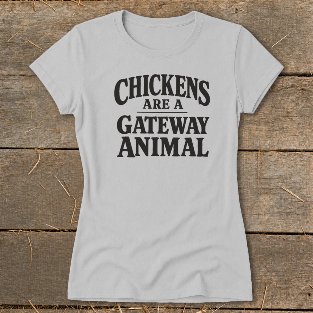 Grey t-shirt with black text that reads "CHICKENS ARE A GATEWAY ANIMAL".