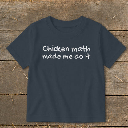 Dark grey t-shirt with white text reading "Chicken math made me do it".