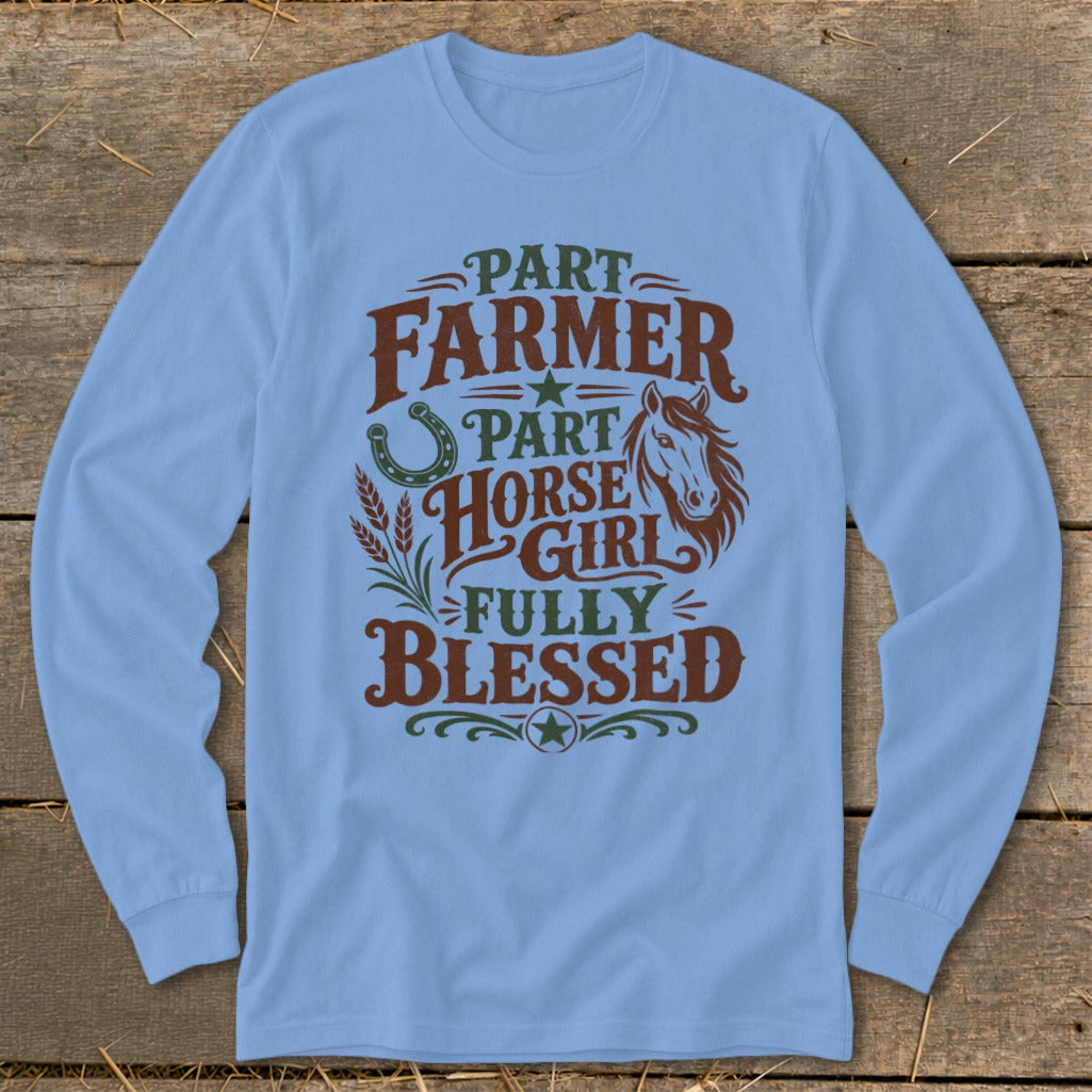Light blue long-sleeve shirt with text "Part Farmer, Part Horse Girl, Fully Blessed".