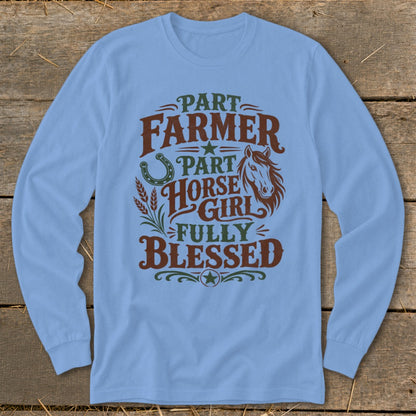 Light blue long-sleeve shirt with text "Part Farmer, Part Horse Girl, Fully Blessed".