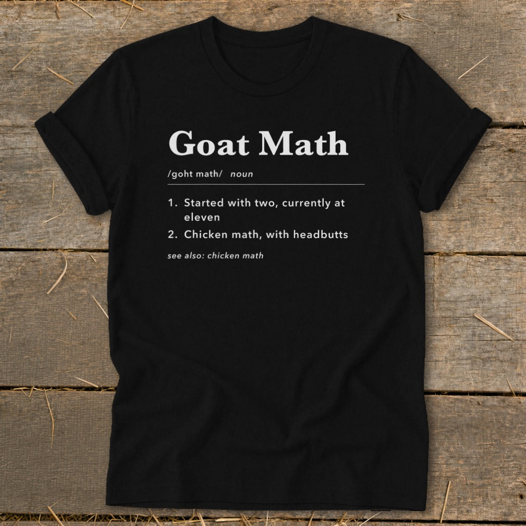 Black t-shirt with "Goat Math" definition including "Chicken math, with headbutts".